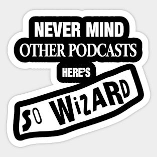 Never Mind The Other Podcasts B&W Sticker